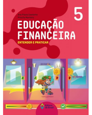 EDUCAÇÃO FINANCEIRA: ENTENDER E PRATICAR 5 - ENSINO FUNDAMENTAL I