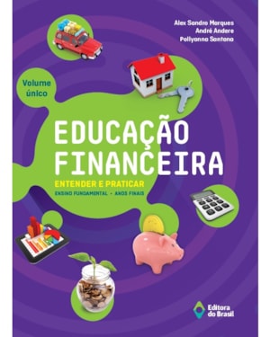 EDUCAÇÃO FINANCEIRA: ENTENDER E PRATICAR - VOLUME ÚNICO - ENSINO FUNDAMENTAL II