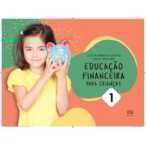 EDUCAÇÃO FINANCEIRA PARA CRIANÇAS - VOL. 1