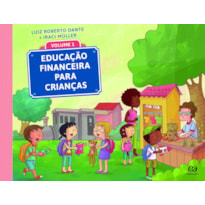 EDUCAÇÃO FINANCEIRA PARA CRIANÇAS - VOLUME 1