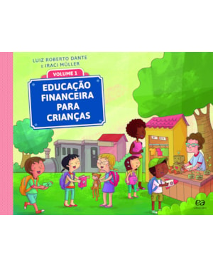 EDUCAÇÃO FINANCEIRA PARA CRIANÇAS - VOLUME 1