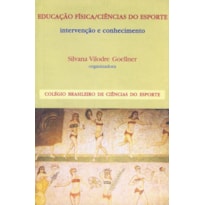 EDUCAÇÃO FÍSICA /CIÊNCIAS DO ESPORTE: INTERVENÇÃO E CONHECIMENTO