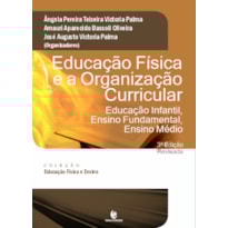EDUCAÇÃO FÍSICA E A ORGANIZAÇÃO CURRICULAR - EDUCAÇÃO INFANTIL, ENSINO FUNDAMENTAL E ENSINO MÉDIO