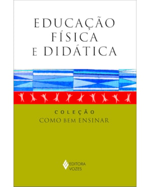 EDUCAÇÃO FÍSICA E DIDÁTICA: UM DIÁLOGO POSSÍVEL E NECESSÁRIO