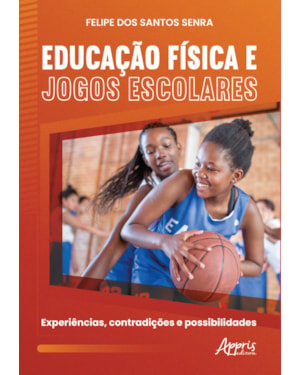 EDUCAÇÃO FÍSICA E JOGOS ESCOLARES: EXPERIÊNCIAS, CONTRADIÇÕES E POSSIBILIDADES