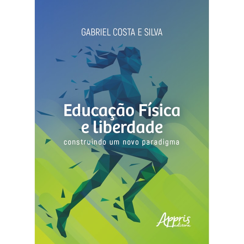 EDUCAÇÃO FÍSICA E LIBERDADE: CONSTRUINDO UM NOVO PARADIGMA