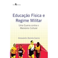 Educação física e regime militar: uma guerra contra o marxismo cultural