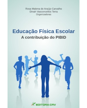 EDUCAÇÃO FÍSICA ESCOLAR A CONTRIBUIÇÃO DO PIBID