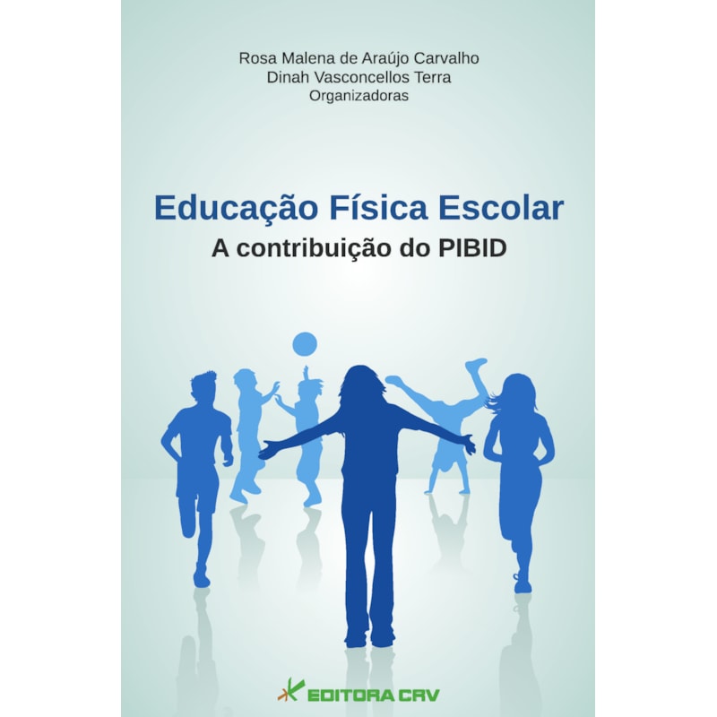 EDUCAÇÃO FÍSICA ESCOLAR A CONTRIBUIÇÃO DO PIBID