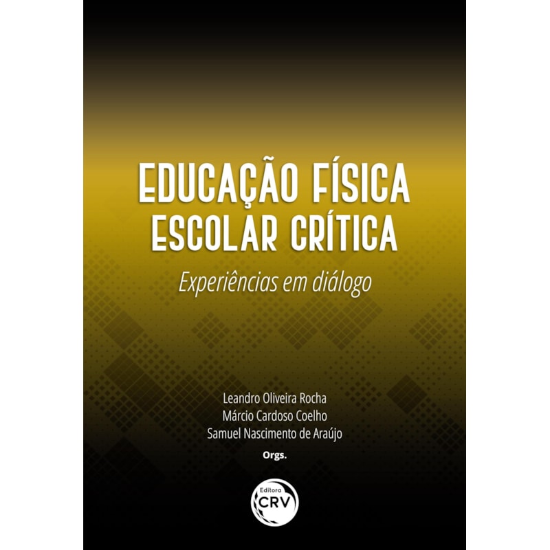 EDUCAÇÃO FÍSICA ESCOLAR CRÍTICA: EXPERIÊNCIAS EM DIÁLOGO