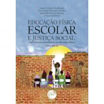EDUCAÇÃO FÍSICA ESCOLAR E JUSTIÇA SOCIAL: EXPERIÊNCIAS CURRICULARES NA EDUCAÇÃO BÁSICA VOLUME 47