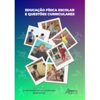 EDUCAÇÃO FÍSICA ESCOLAR E QUESTÕES CURRICULARES