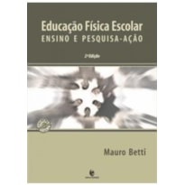 EDUCACAO FISICA ESCOLAR - ENSINO E PESQUISA-ACAO EDUCACAO FISICA ESCOLAR - ENSINO E PESQUISA-ACAO