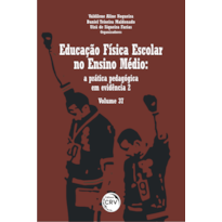 EDUCAÇÃO FÍSICA ESCOLAR NO ENSINO MÉDIO: A PRÁTICA PEDAGÓGICA EM EVIDÊNCIA 2; VOLUME 37