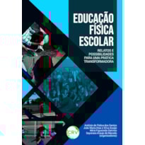 EDUCAÇÃO FÍSICA ESCOLAR: RELATOS E POSSIBILIDADES PARA UMA PRÁTICA TRANSFORMADORA