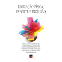 EDUCAÇÃO FÍSICA, ESPORTE E INCLUSÃO