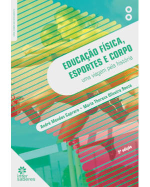 EDUCAÇÃO FÍSICA, ESPORTES E CORPO:: UMA VIAGEM PELA HISTÓRIA