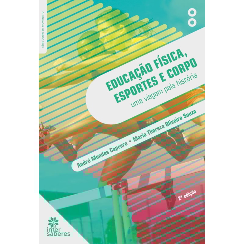 EDUCAÇÃO FÍSICA, ESPORTES E CORPO:: UMA VIAGEM PELA HISTÓRIA