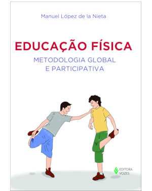 EDUCAÇÃO FÍSICA - METODOLOGIA GLOBAL E PARTICIPATIVA