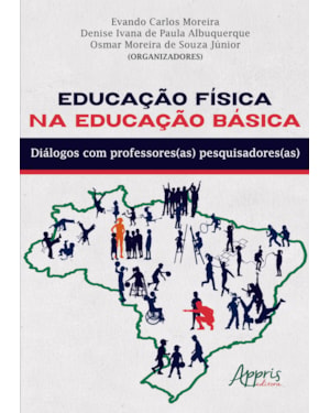 EDUCAÇÃO FÍSICA NA EDUCAÇÃO BÁSICA: DIÁLOGOS COM PROFESSORES(AS) PESQUISADORES(AS)