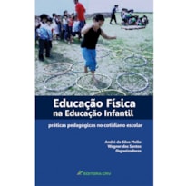 EDUCAÇÃO FÍSICA NA EDUCAÇÃO INFANTIL: PRÁTICAS PEDAGÓGICAS NO COTIDIANO ESCOLAR