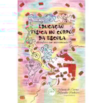 EDUCAÇÃO FÍSICA NO CORPO DA ESCOLA: DESAFIOS EM MOVIMENTO