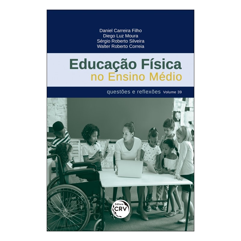 EDUCAÇÃO FÍSICA NO ENSINO MÉDIO: QUESTÕES E REFLEXÕES VOLUME 39