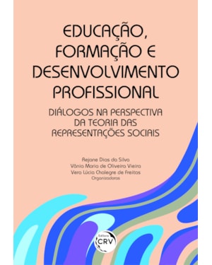EDUCAÇÃO, FORMAÇÃO E DESENVOLVIMENTO PROFISSIONAL: DIÁLOGOS NA PERSPECTIVA DA TEORIA DAS REPRESENTAÇÕES SOCIAIS