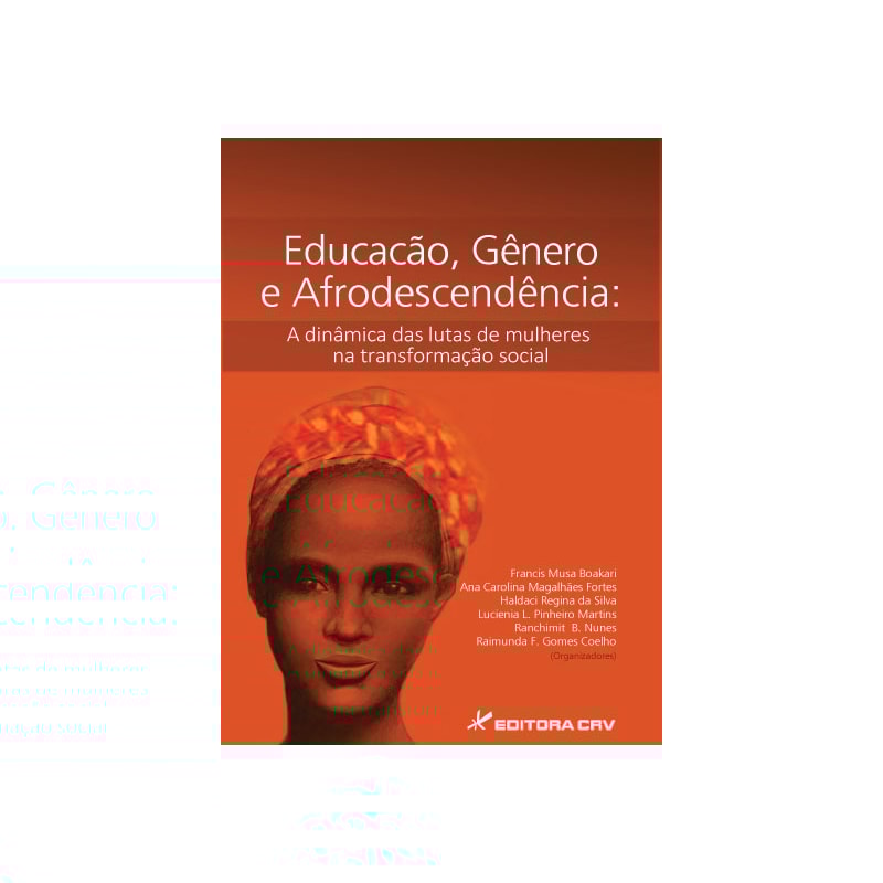 EDUCAÇÃO, GÊNERO E AFRODESCENDÊNCIA: A DINÂMICA DAS LUTAS DE MULHERES NA TRANSFORMAÇÃO SOCIAL