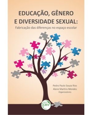 EDUCAÇÃO, GÊNERO E DIVERSIDADE SEXUAL: FABRICAÇÃO DAS DIFERENÇAS NO ESPAÇO ESCOLAR