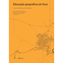 EDUCAÇÃO GEOGRÁFICA EM FOCO - TEMAS E METODOLOGIA PARA O ENSINO BÁSICO