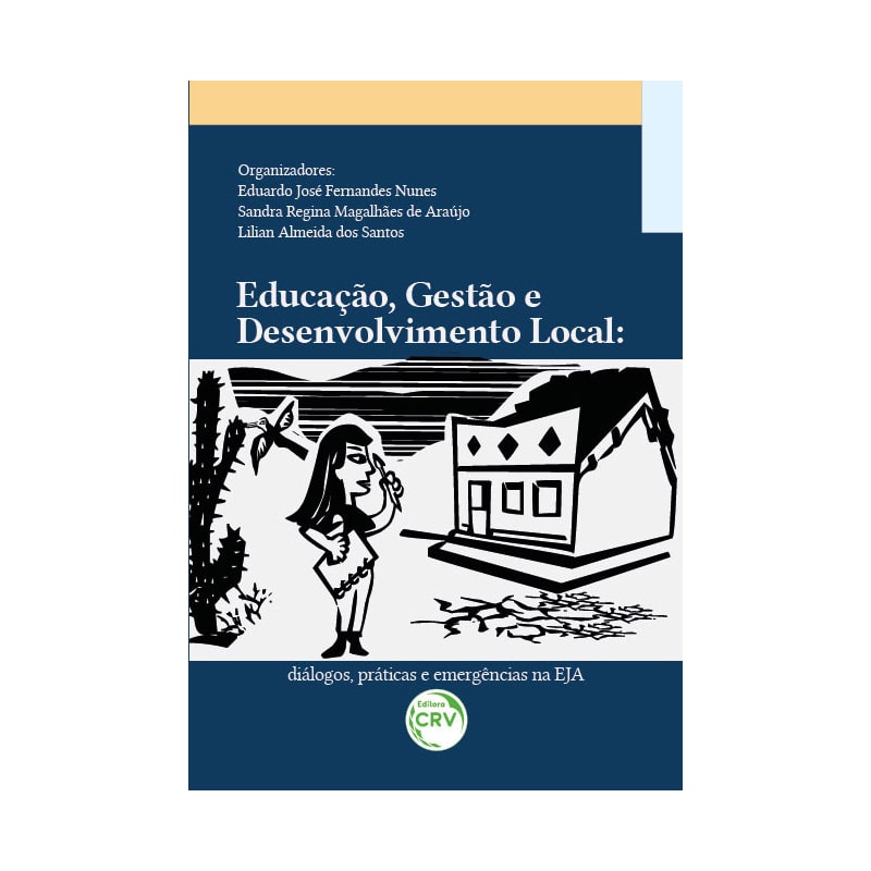 EDUCAÇÃO, GESTÃO E DESENVOLVIMENTO LOCAL: DIÁLOGOS, PRÁTICAS E EMERGÊNCIAS NA EJA