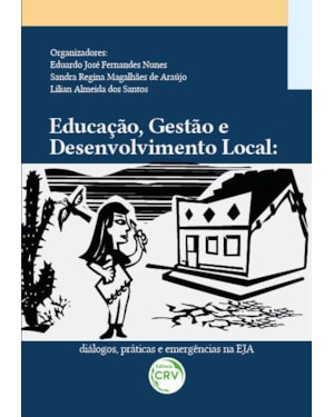 EDUCAÇÃO, GESTÃO E DESENVOLVIMENTO LOCAL: DIÁLOGOS, PRÁTICAS E EMERGÊNCIAS NA EJA
