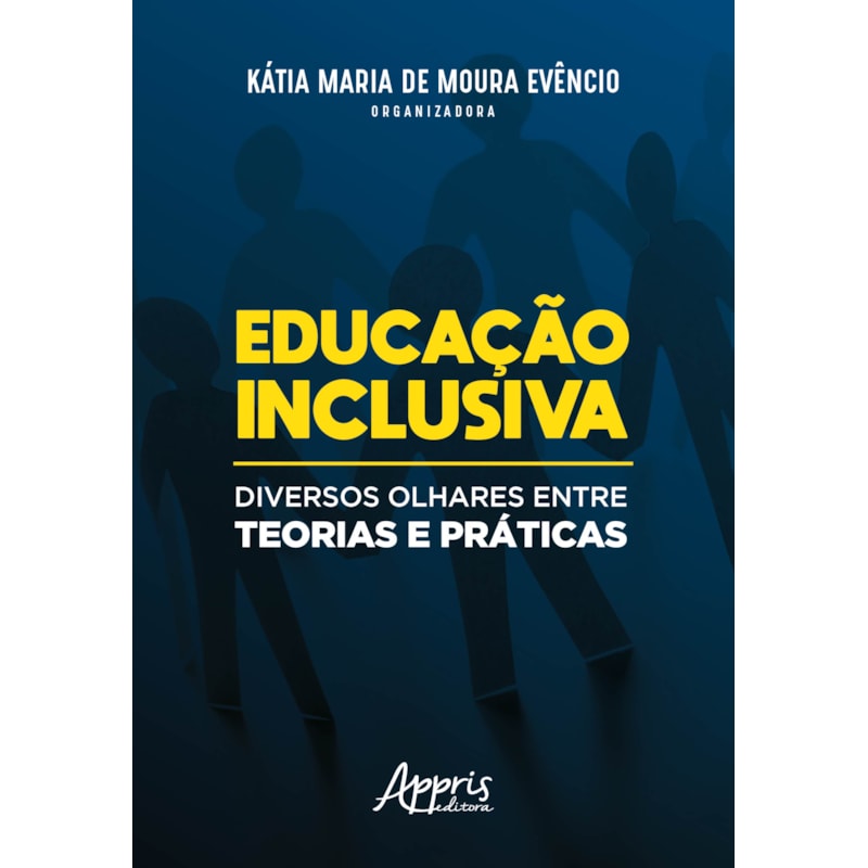 EDUCAÇÃO INCLUSIVA: DIVERSOS OLHARES ENTRE TEORIAS E PRÁTICAS