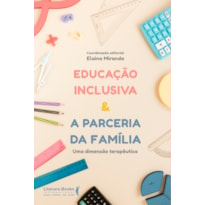 EDUCAÇÃO INCLUSIVA & A PARCERIA DA FAMÍLIA: UMA DIMENSÃO TERAPÊUTICA