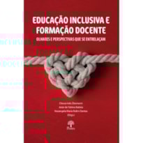 EDUCAÇÃO INCLUSIVA E FORMAÇÃO DOCENTE: OLHARES E PERSPECTIVAS QUE SE ENTRELAÇAM
