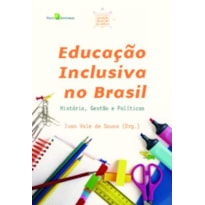 Educação inclusiva no Brasil: história, gestão e políticas