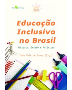 Educação inclusiva no Brasil: história, gestão e políticas