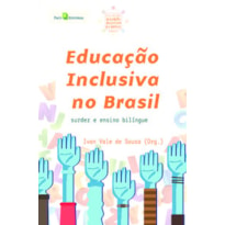 Educação inclusiva no Brasil: surdez e ensino bilíngue