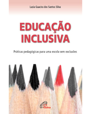 EDUCAÇÃO INCLUSIVA: PRÁTICAS PEDAGÓGICAS PARA UMA ESCOLA SEM EXCLUSÕES