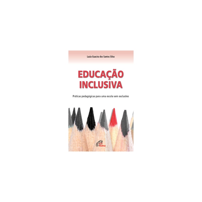 EDUCAÇÃO INCLUSIVA: PRÁTICAS PEDAGÓGICAS PARA UMA ESCOLA SEM EXCLUSÕES