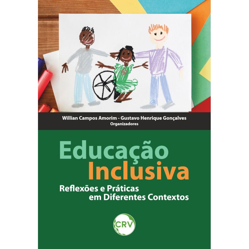 EDUCAÇÃO INCLUSIVA: REFLEXÕES E PRÁTICAS EM DIFERENTES CONTEXTOS