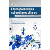 Educação inclusiva sob múltiplos olhares: ações na educação profissional e tecnológica