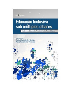 Educação inclusiva sob múltiplos olhares: ações na educação profissional e tecnológica