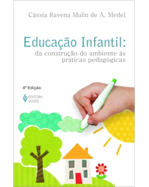 EDUCAÇÃO INFANTIL: DA CONSTRUÇÃO DO AMBIENTE ÀS PRÁTICAS PEDAGÓGICAS