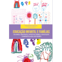 EDUCAÇÃO INFANTIL E FAMÍLIAS: OLHARES, SENTIDOS E APOSTAS SOBRE A EDUCAÇÃO COMPARTILHADA DOS BEBÊS