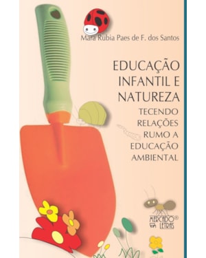 Educação infantil e natureza: tecendo relações rumo a educação ambiental
