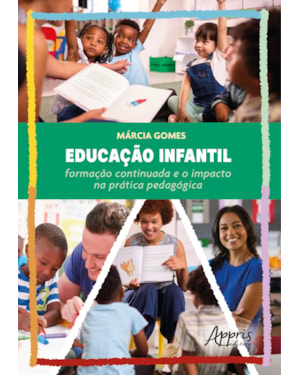 EDUCAÇÃO INFANTIL: FORMAÇÃO CONTINUADA E O IMPACTO NA PRÁTICA PEDAGÓGICA
