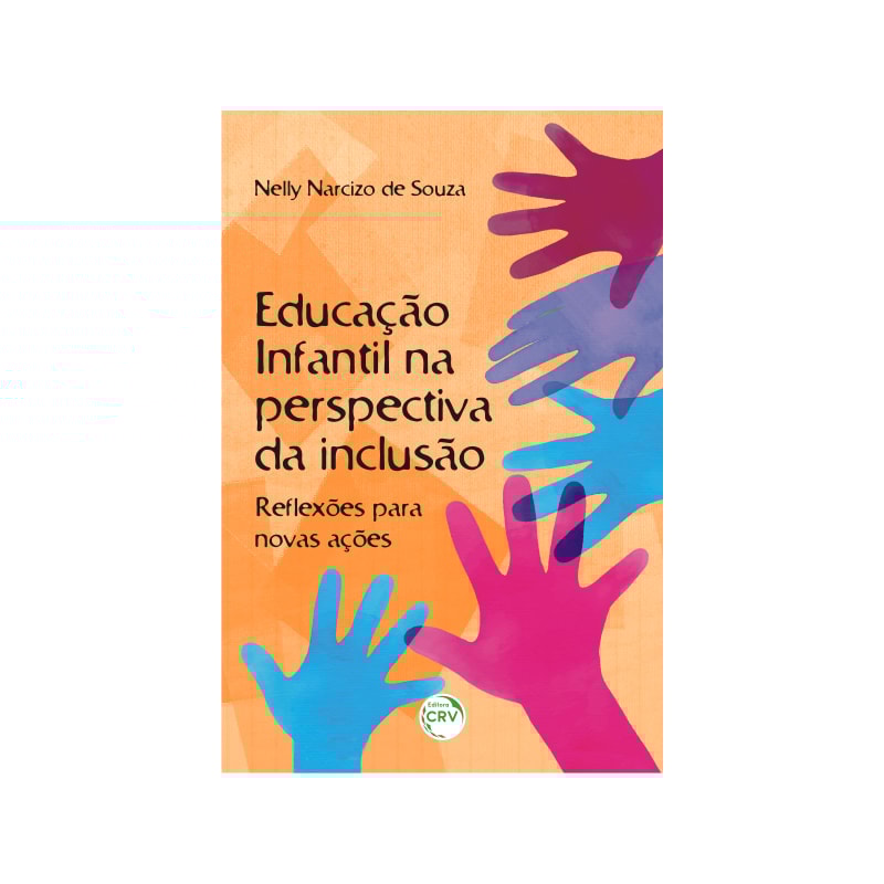 EDUCAÇÃO INFANTIL NA PERSPECTIVA DA INCLUSÃO: REFLEXÕES PARA NOVAS AÇÕES
