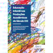 EDUCAÇÃO INFANTIL NAS PRODUÇÕES ACADÊMICAS DO SÉCULO XXI
